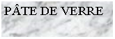 Zone de Texte: PTE DE VERRE