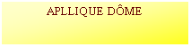 Zone de Texte: APLLIQUE DME