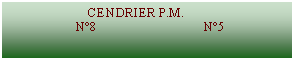 Zone de Texte:                          CENDRIER P.M.                     N8                                N5       